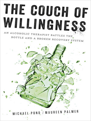 cover image of The Couch of Willingness: an Alcoholic Therapist Battles the Bottle and a Broken Recovery System